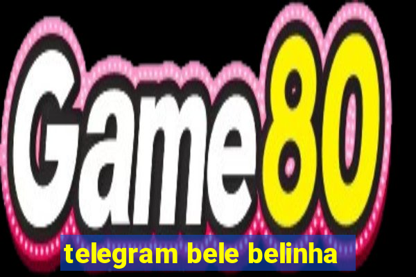 telegram bele belinha